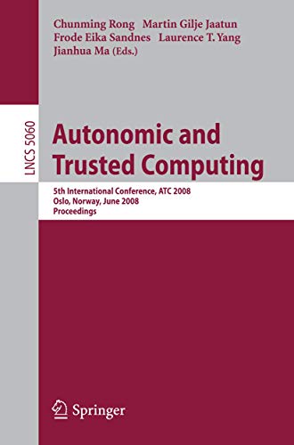Autonomic and Trusted Computing 5th International Conference, ATC 2008, Oslo, N [Paperback]