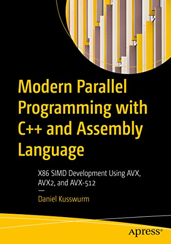Modern Parallel Programming with C++ and Assembly Language X86 SIMD Development [Paperback]