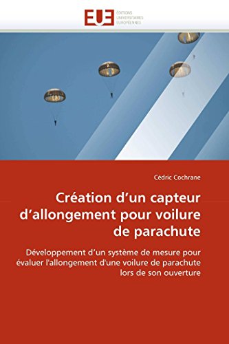 Cration D'un Capteur D'allongement Pour Voilure De Parachute Dveloppement D'u [Paperback]