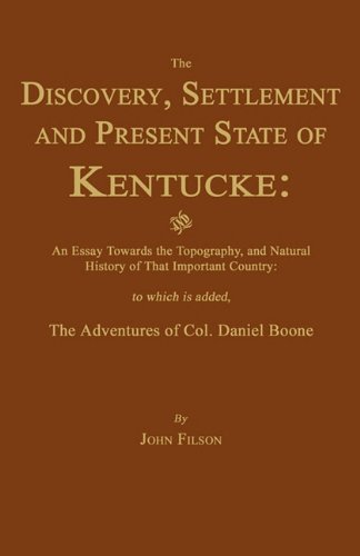 Discovery, Settlement and Present State of Kentuckee  An Essay Towards the Topo [Unknown]