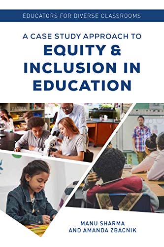 Educators for Diverse Classrooms A Case Study Approach to Equity and Inclusion  [Hardcover]