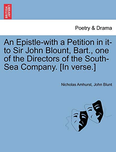 Epistle-with a Petition in It-to Sir John Blount, Bart , One of the Directors of [Paperback]
