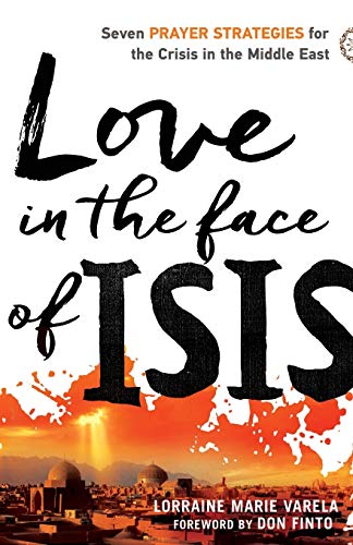 Love In The Face Of Isis Seven Prayer Strategies For The Crisis In The Middle E [Paperback]