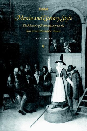 Mania and Literary Style The Rhetoric of Enthusiasm from the Ranters to Christo [Paperback]