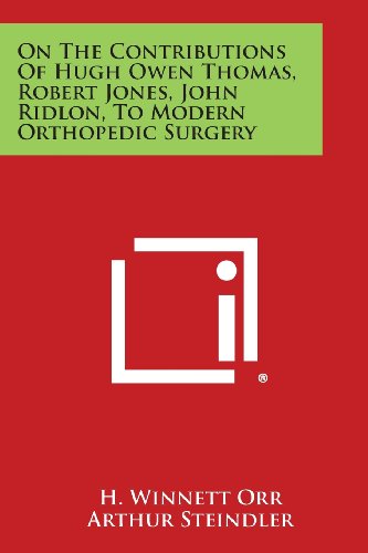 On the Contributions of Hugh Owen Thomas, Robert Jones, John Ridlon, to Modern O [Paperback]