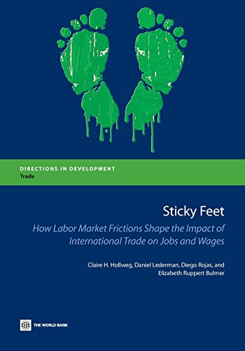 Sticky Feet How Labor Market Frictions Shape the Impact of International Trade  [Paperback]