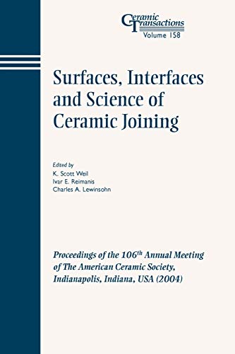 Surfaces, Interfaces and Science of Ceramic Joining Proceedings of the 106th An [Paperback]