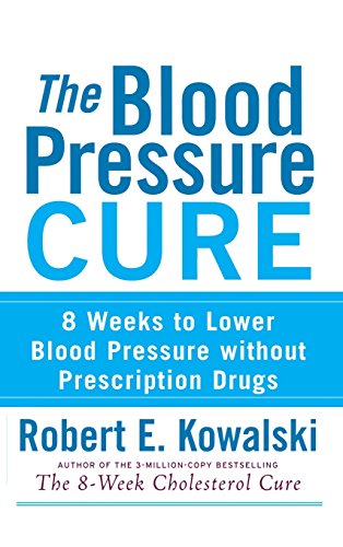 The Blood Pressure Cure 8 Weeks to Lower Blood Pressure without Prescription Dr [Hardcover]