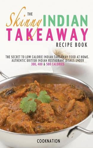 The Skinny Indian Takeaway Recipe Book British Indian Restaurant Dishes Under 3 [Paperback]