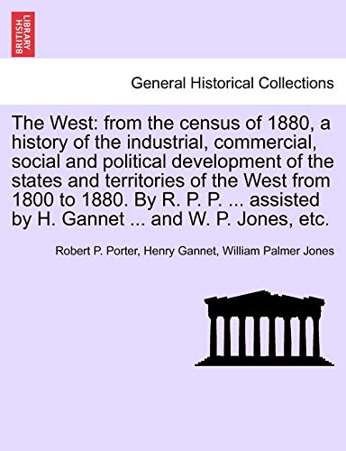 The West From The Census Of 1880, A History Of The Industrial, Commercial, Soci [Paperback]