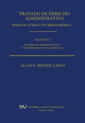 Tratado De Derecho Administrativo. Tomo I. El Derecho Administrativo Y Sus Princ [Paperback]