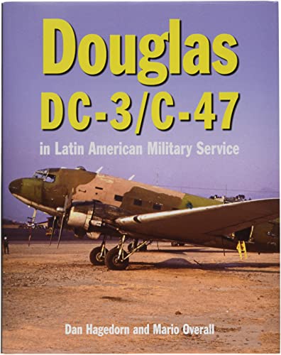 Douglas DC-3 and C-47 in Latin American Military Service [Hardcover]