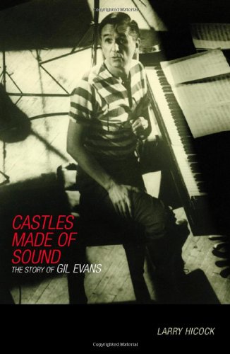 Castles Made Of Sound The Story Of Gil Evans [Hardcover]