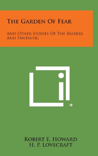 Garden of Fear  And Other Stories of the Bizarre and Fantastic [Hardcover]