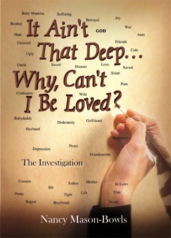 It Ain't That Deep Why, Can't I Be Loved  The Investigation [Hardcover]