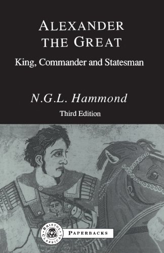 Alexander the Great King, Commander and Statesman [Paperback]