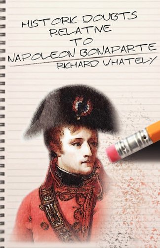 Historic Doubts Relative To Napoleon Bonaparte [Paperback]