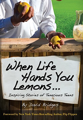 When Life Hands You Lemons ...  Inspiring Stories of Tenacious Teens [Hardcover]
