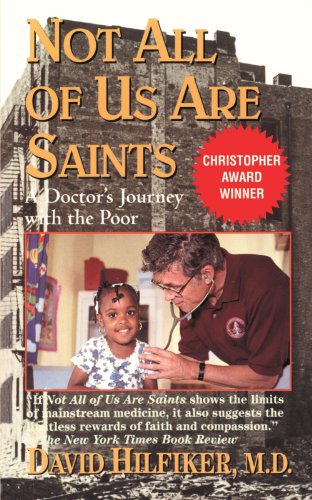 Not All of Us Are Saints A Doctor's Journey with the Poor [Paperback]