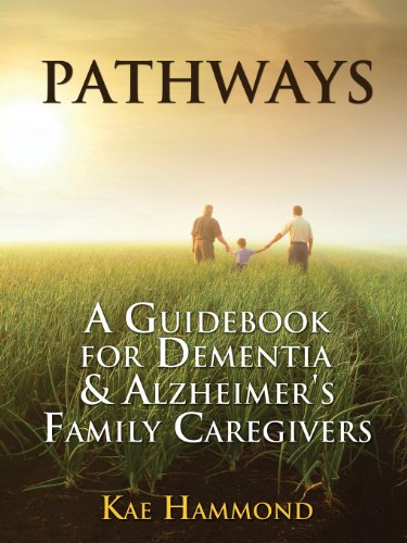 Pathways A Guidebook For Dementia & Alzheimer's Family Caregivers [Paperback]