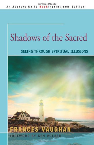 Shadows Of The Sacred Seeing Through Spiritual Illusions [Paperback]