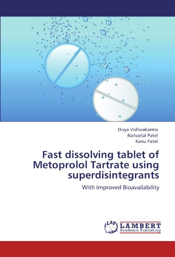 Fast Dissolving Tablet of Metoprolol Tartrate Using Superdisintegrants [Paperback]