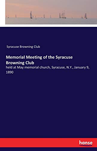 Memorial Meeting of the Syracuse Browning Club [Paperback]