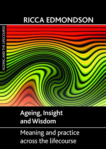 Ageing, Insight and Wisdom Meaning and Practice across the Lifecourse [Hardcover]