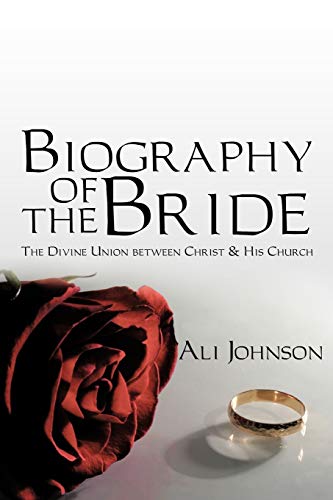 Biography Of The Bride The Divine Union Between Christ And His Church [Paperback]