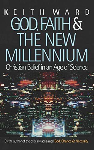 God, Faith and the New Millennium Christian Belief in an Age of Science [Paperback]