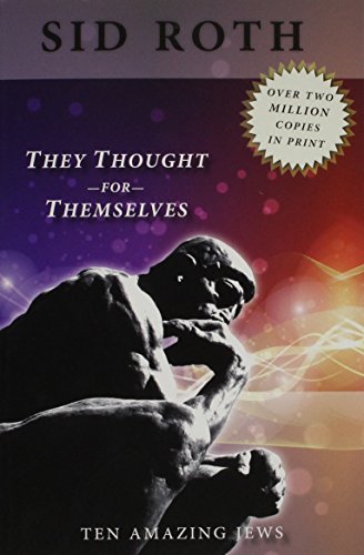They Thought For Themselves Ten Amazing Jews [Paperback]