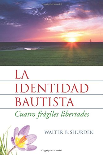 Identidad Bautista  Cuatro Frgiles Libertades [Paperback]