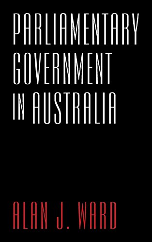 Parliamentary Government in Australia [Hardcover]