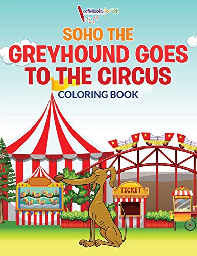 Soho the Greyhound Goes to the Circus Coloring Book [Paperback]