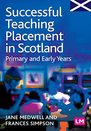 Successful Teaching Placement in Scotland Primary and Early Years [Paperback]
