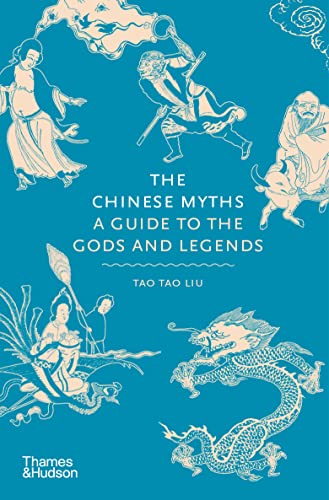 The Chinese Myths A Guide to the Gods and Legends [Hardcover]