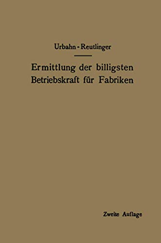 Ermittlung der billigsten Betriebskraft fr Fabriken unter besonderer Bercksic [Paperback]