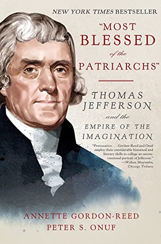 Most Blessed of the Patriarchs  Thomas Jefferson and the Empire of the Imagina [Paperback]