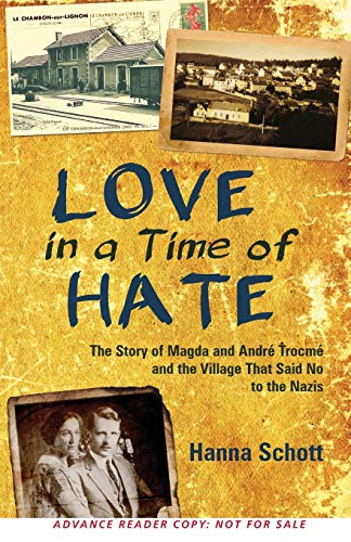 Love In A Time Of Hate The Story Of Magda And Andre Trocme And The Village That [Paperback]