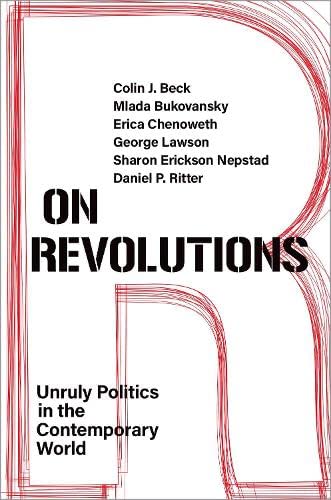 On Revolutions Unruly Politics in the Contemporary World [Paperback]