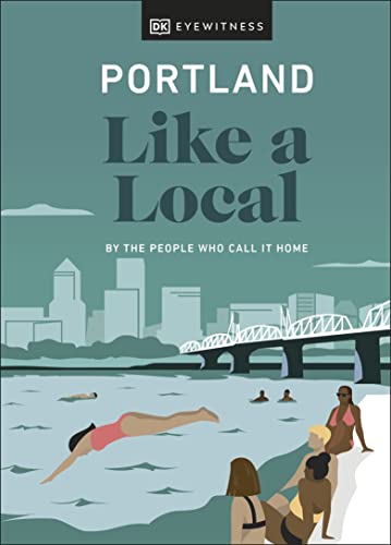 Portland Like a Local By the People Who Call It Home [Hardcover]