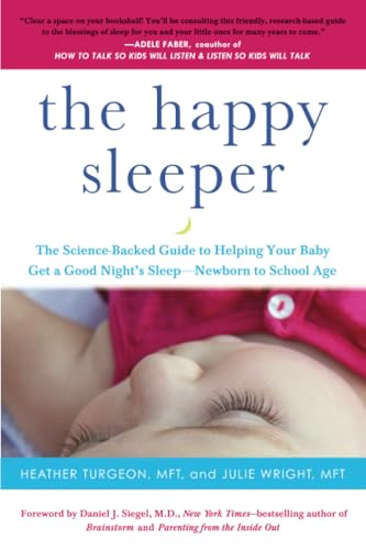The Happy Sleeper The Science-Backed Guide to Helping Your Baby Get a Good Nigh [Paperback]