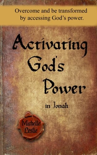 Activating God's Power In Jonah Overcome And Be Transformed By Accessing God's  [Paperback]