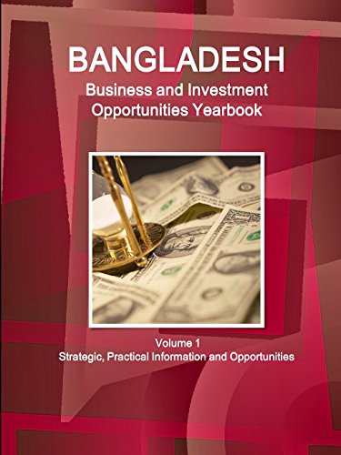 Bangladesh Business And Investment Opportunities Yearbook Volume 1 Strategic, Pr [Paperback]