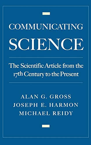 Communicating Science The Scientific Article from the 17th Century to the Prese [Hardcover]