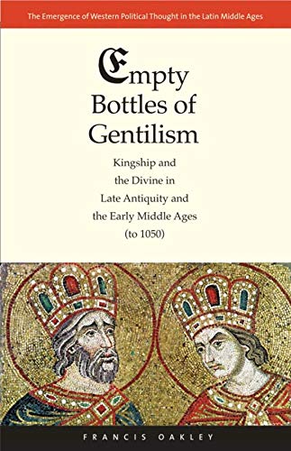 Empty Bottles of Gentilism Kingship and the Divine in Late Antiquity and the Ea [Hardcover]