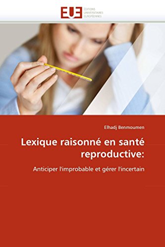 Lexique Raisonn En Sant Reproductive Anticiper L'improbable Et Grer L'incer [Paperback]