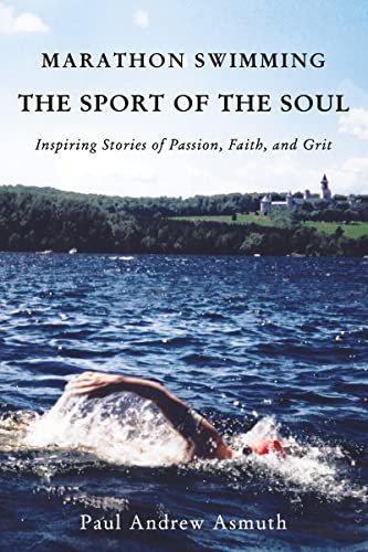 Marathon Swimming The Sport of the Soul Inspiring Stories of Passion, Faith, an [Hardcover]