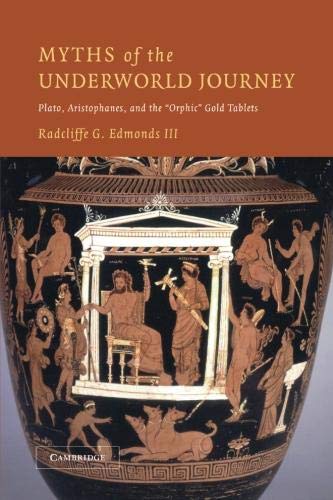 Myths of the Underworld Journey Plato, Aristophanes, and the 'Orphic' Gold Tabl [Paperback]