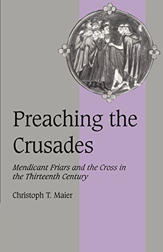 Preaching the Crusades Mendicant Friars and the Cross in the Thirteenth Century [Paperback]